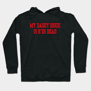 My daddy issue is he’s dead Hoodie